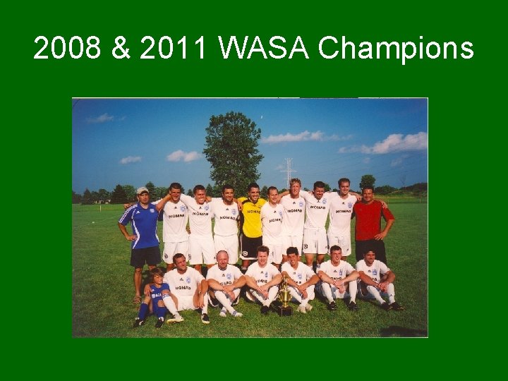 2008 & 2011 WASA Champions 
