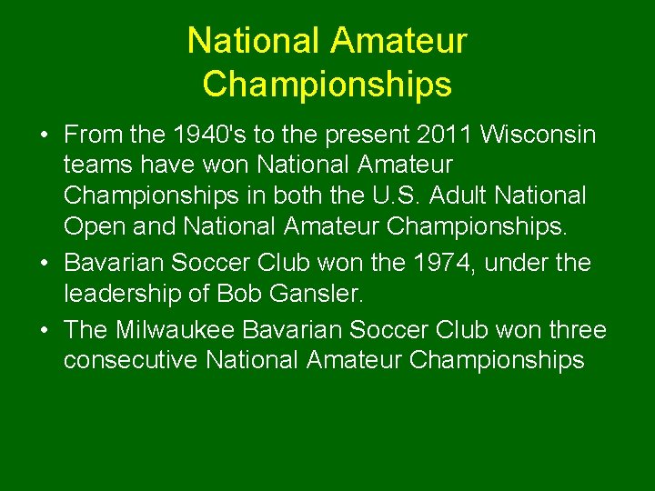 National Amateur Championships • From the 1940's to the present 2011 Wisconsin teams have