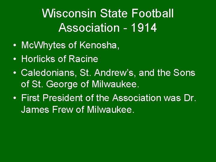 Wisconsin State Football Association - 1914 • Mc. Whytes of Kenosha, • Horlicks of