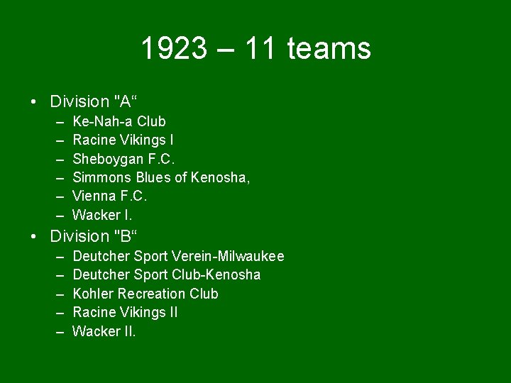 1923 – 11 teams • Division "A“ – – – Ke-Nah-a Club Racine Vikings