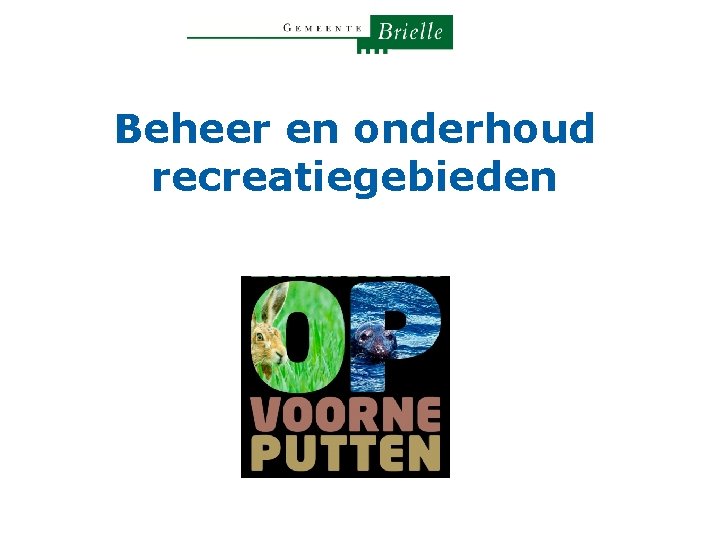 Beheer en onderhoud recreatiegebieden Ontwikkelingen Plannen 