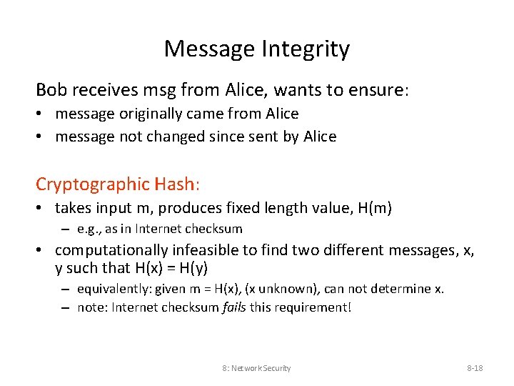 Message Integrity Bob receives msg from Alice, wants to ensure: • message originally came