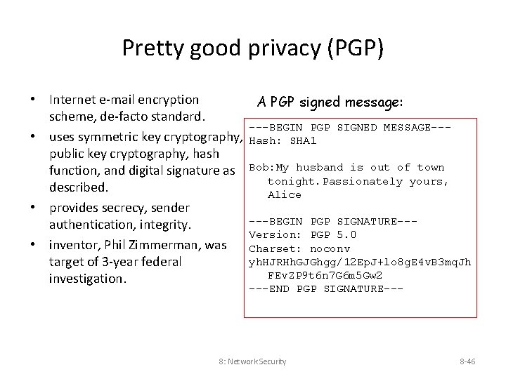 Pretty good privacy (PGP) • Internet e-mail encryption A PGP signed message: scheme, de-facto