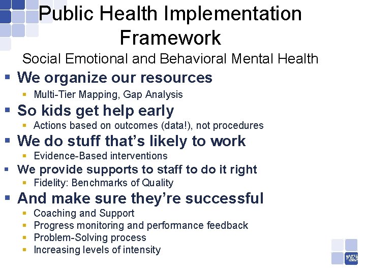 Public Health Implementation Framework Social Emotional and Behavioral Mental Health § We organize our