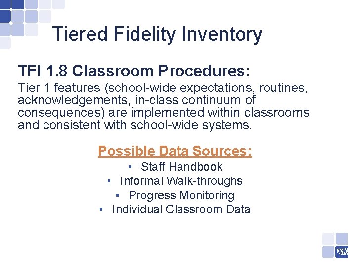 Tiered Fidelity Inventory TFI 1. 8 Classroom Procedures: Tier 1 features (school-wide expectations, routines,