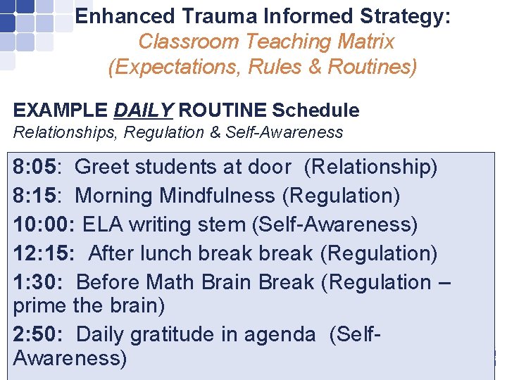 Enhanced Trauma Informed Strategy: Classroom Teaching Matrix (Expectations, Rules & Routines) EXAMPLE DAILY ROUTINE