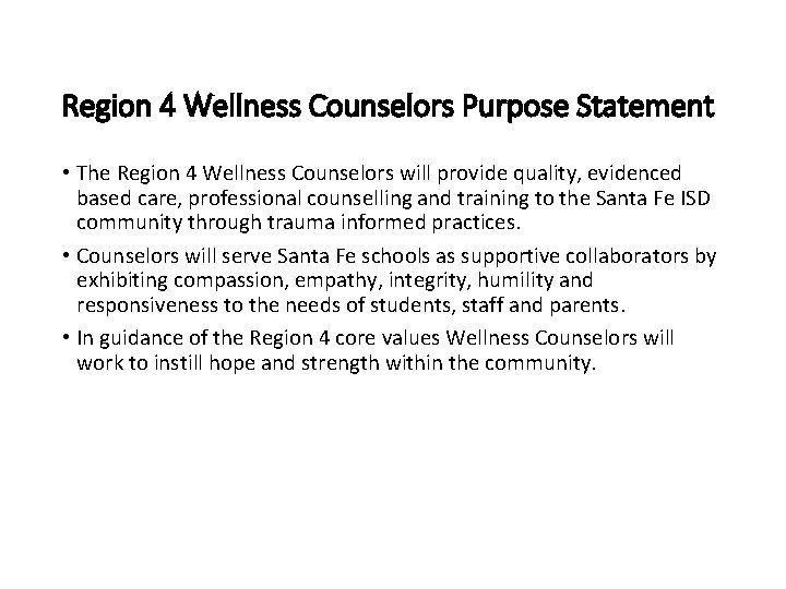 Region 4 Wellness Counselors Purpose Statement • The Region 4 Wellness Counselors will provide