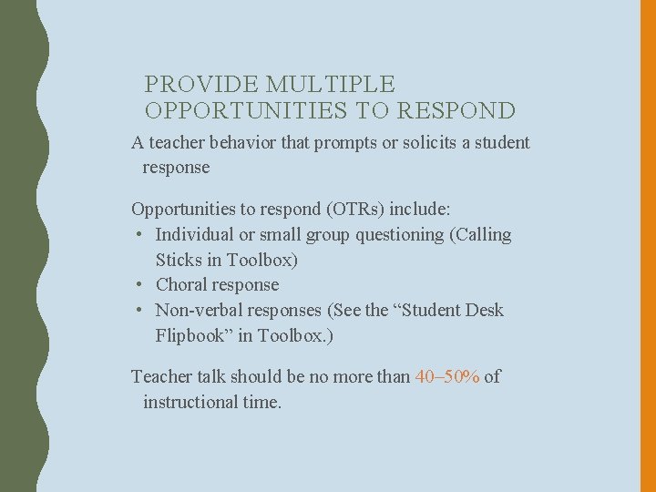 PROVIDE MULTIPLE OPPORTUNITIES TO RESPOND A teacher behavior that prompts or solicits a student