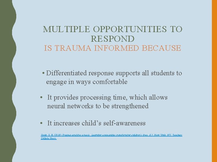 MULTIPLE OPPORTUNITIES TO RESPOND IS TRAUMA INFORMED BECAUSE • Differentiated response supports all students