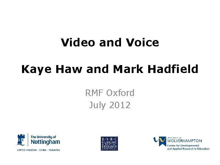 Video and Voice Kaye Haw and Mark Hadfield RMF Oxford July 2012 