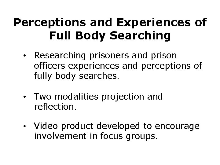 Perceptions and Experiences of Full Body Searching • Researching prisoners and prison officers experiences