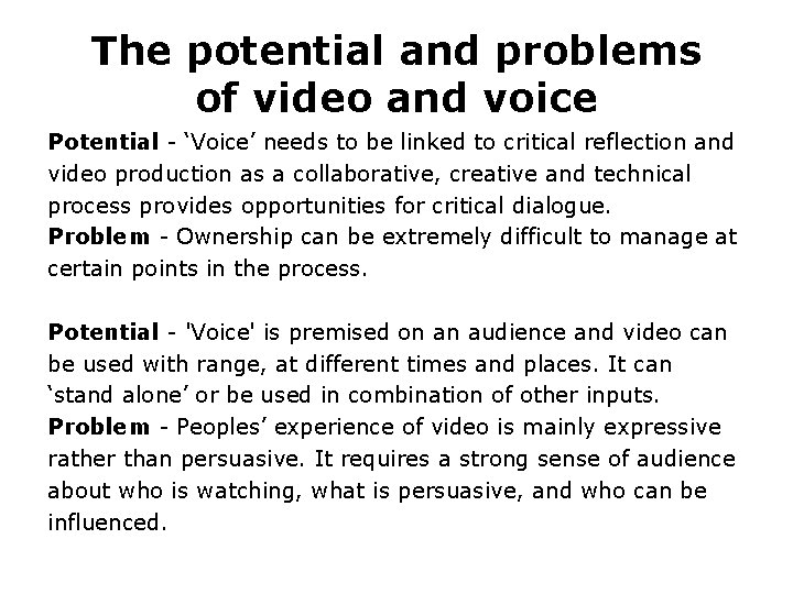The potential and problems of video and voice Potential - ‘Voice’ needs to be