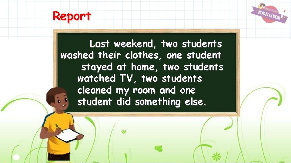 Report Last weekend, two students washed their clothes, one student stayed at home, two
