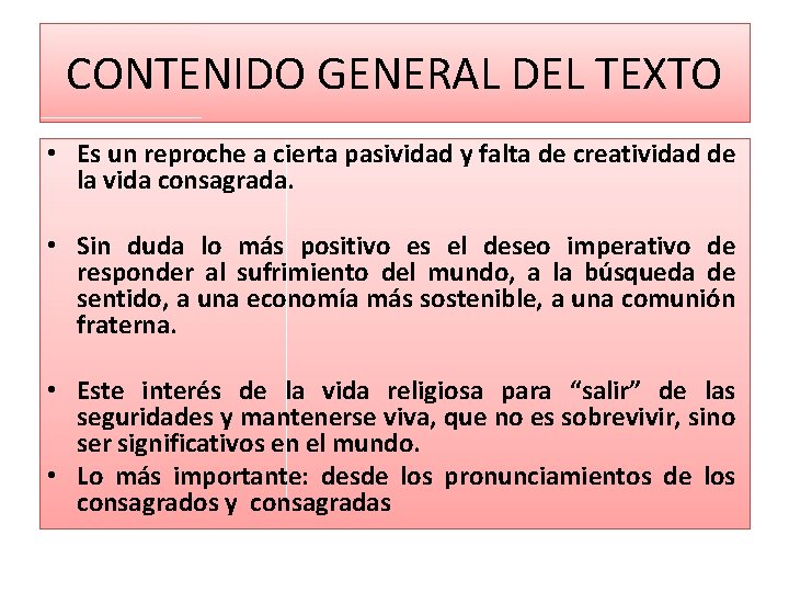 CONTENIDO GENERAL DEL TEXTO • Es un reproche a cierta pasividad y falta de CONTENIDO GENERAL DEL TEXTO • Es un reproche a cierta pasividad y falta de