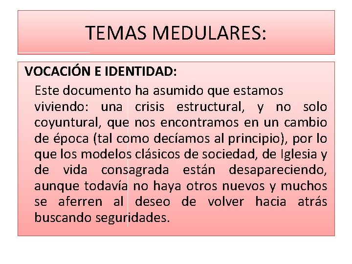 TEMAS MEDULARES: VOCACIÓN E IDENTIDAD: Este documento ha asumido que estamos viviendo: una crisis TEMAS MEDULARES: VOCACIÓN E IDENTIDAD: Este documento ha asumido que estamos viviendo: una crisis