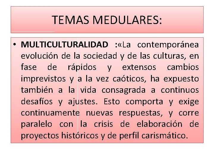 TEMAS MEDULARES: • MULTICULTURALIDAD : «La contemporánea evolución de la sociedad y de las TEMAS MEDULARES: • MULTICULTURALIDAD : «La contemporánea evolución de la sociedad y de las