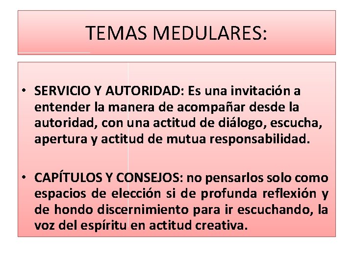 TEMAS MEDULARES: • SERVICIO Y AUTORIDAD: Es una invitación a entender la manera de TEMAS MEDULARES: • SERVICIO Y AUTORIDAD: Es una invitación a entender la manera de