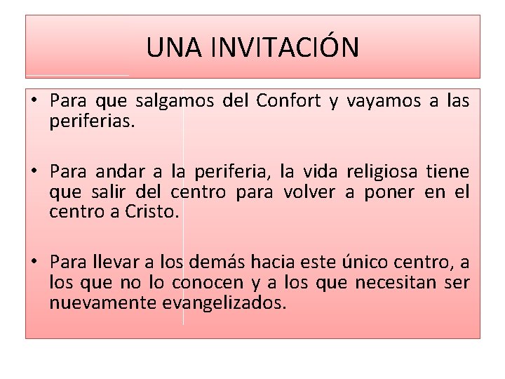 UNA INVITACIÓN • Para que salgamos del Confort y vayamos a las periferias. • UNA INVITACIÓN • Para que salgamos del Confort y vayamos a las periferias. •
