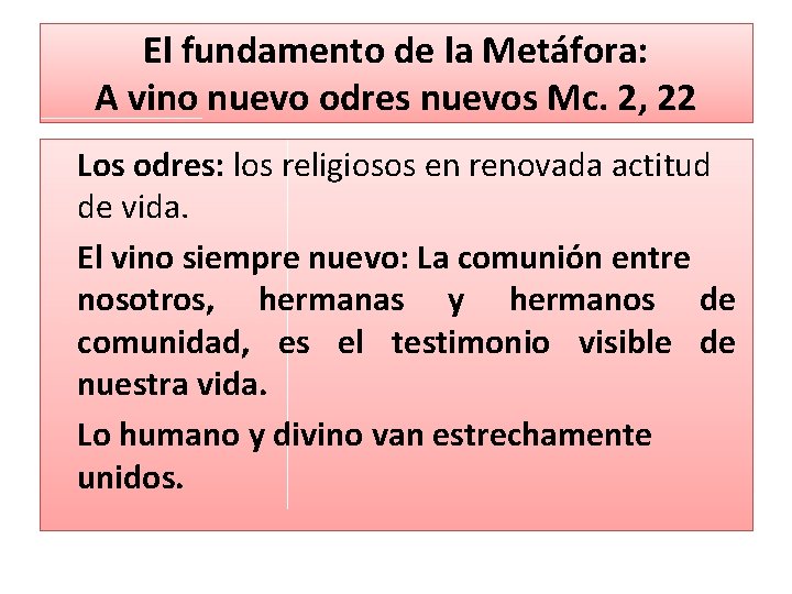 El fundamento de la Metáfora: A vino nuevo odres nuevos Mc. 2, 22 Los El fundamento de la Metáfora: A vino nuevo odres nuevos Mc. 2, 22 Los