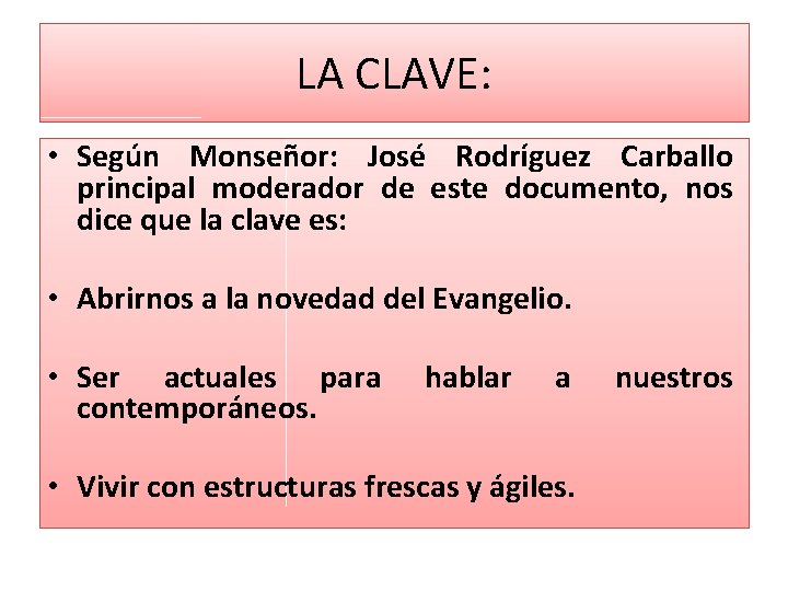 LA CLAVE: • Según Monseñor: José Rodríguez Carballo principal moderador de este documento, nos LA CLAVE: • Según Monseñor: José Rodríguez Carballo principal moderador de este documento, nos