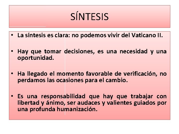 SÍNTESIS • La síntesis es clara: no podemos vivir del Vaticano II. • Hay SÍNTESIS • La síntesis es clara: no podemos vivir del Vaticano II. • Hay