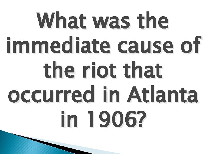 What was the immediate cause of the riot that occurred in Atlanta in 1906?