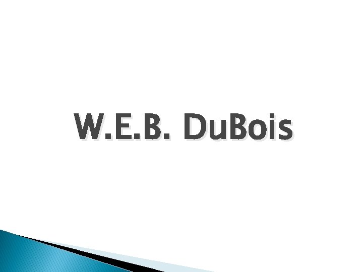 W. E. B. Du. Bois 