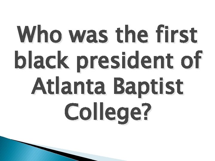 Who was the first black president of Atlanta Baptist College? 