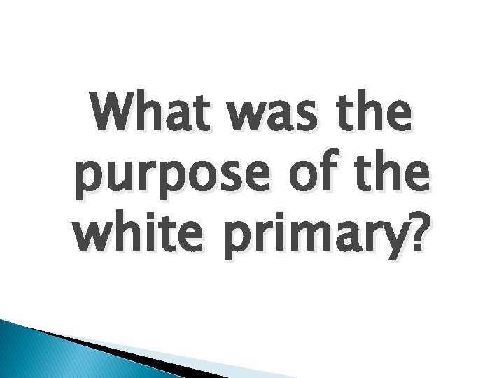 What was the purpose of the white primary? 