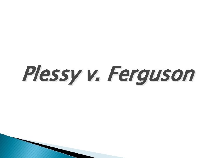 Plessy v. Ferguson 