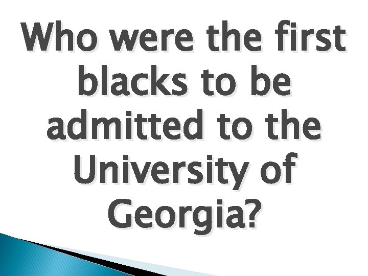 Who were the first blacks to be admitted to the University of Georgia? 