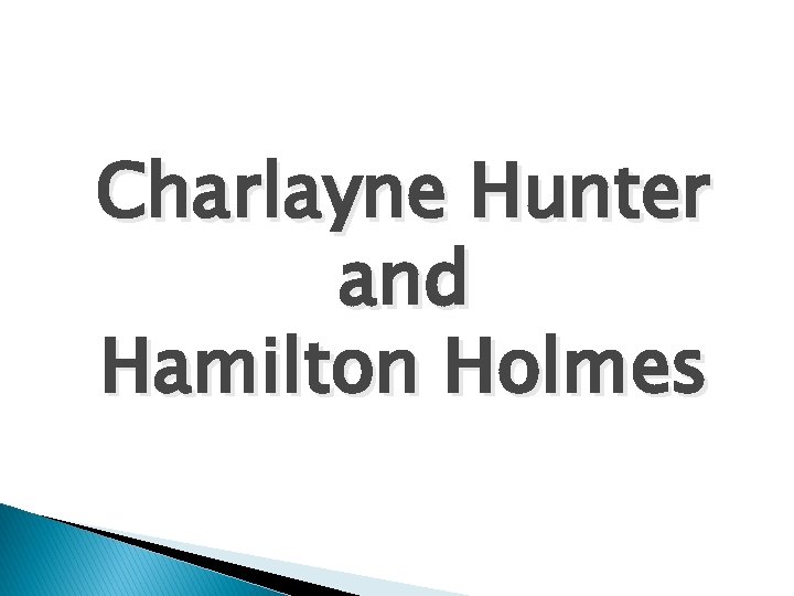 Charlayne Hunter and Hamilton Holmes 