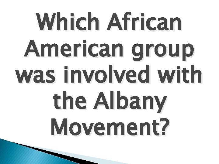 Which African American group was involved with the Albany Movement? 