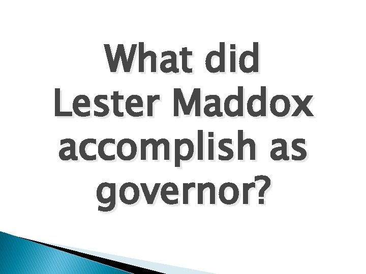 What did Lester Maddox accomplish as governor? 