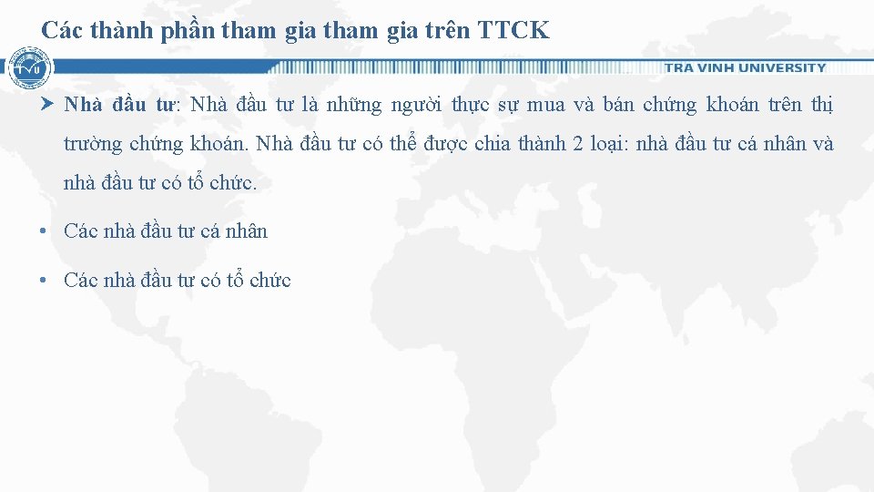 Các thành phần tham gia trên TTCK Nhà đầu tư: Nhà đầu tư là