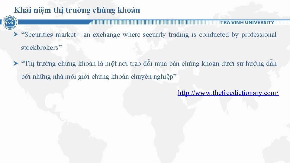 Khái niệm thị trường chứng khoán “Securities market - an exchange where security trading