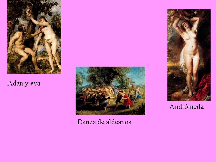 Adán y eva Andrómeda Danza de aldeanos 