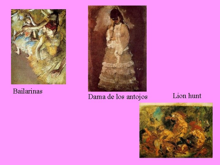 Bailarinas Dama de los antojos Lion hunt 