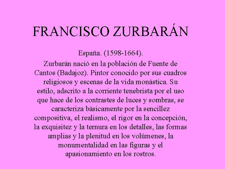 FRANCISCO ZURBARÁN España. (1598 -1664). Zurbarán nació en la población de Fuente de Cantos