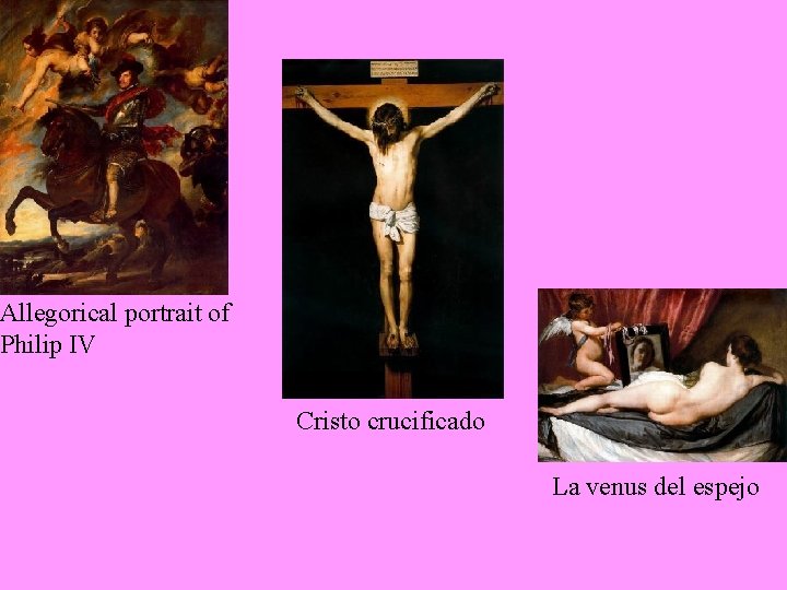 Allegorical portrait of Philip IV Cristo crucificado La venus del espejo 