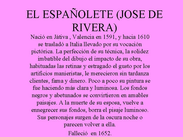 EL ESPAÑOLETE (JOSE DE RIVERA) Nació en Játiva , Valencia en 1591, y hacia