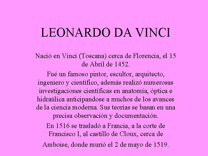 LEONARDO DA VINCI Nació en Vinci (Toscana) cerca de Florencia, el 15 de Abril