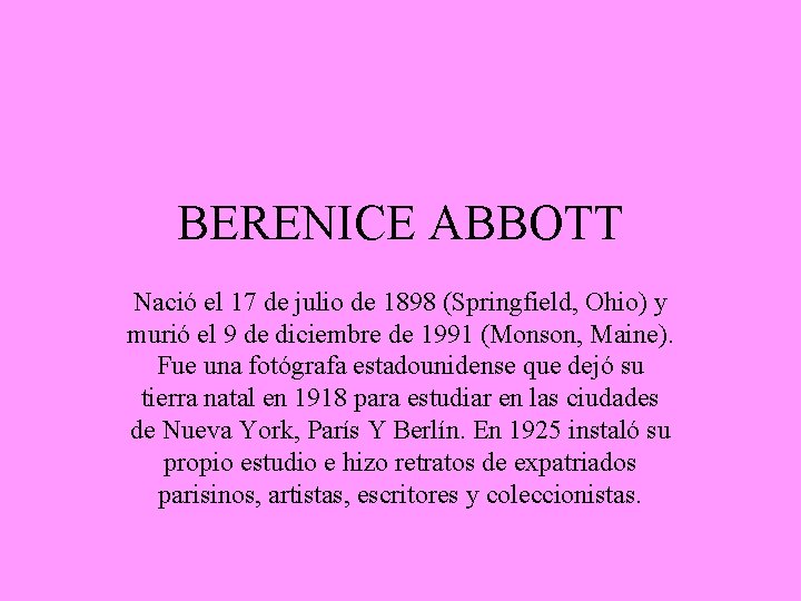 BERENICE ABBOTT Nació el 17 de julio de 1898 (Springfield, Ohio) y murió el