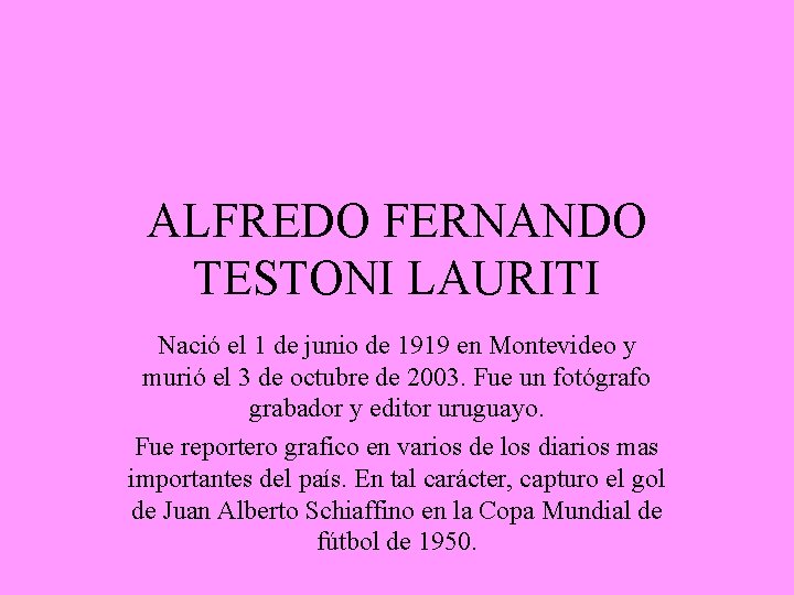 ALFREDO FERNANDO TESTONI LAURITI Nació el 1 de junio de 1919 en Montevideo y