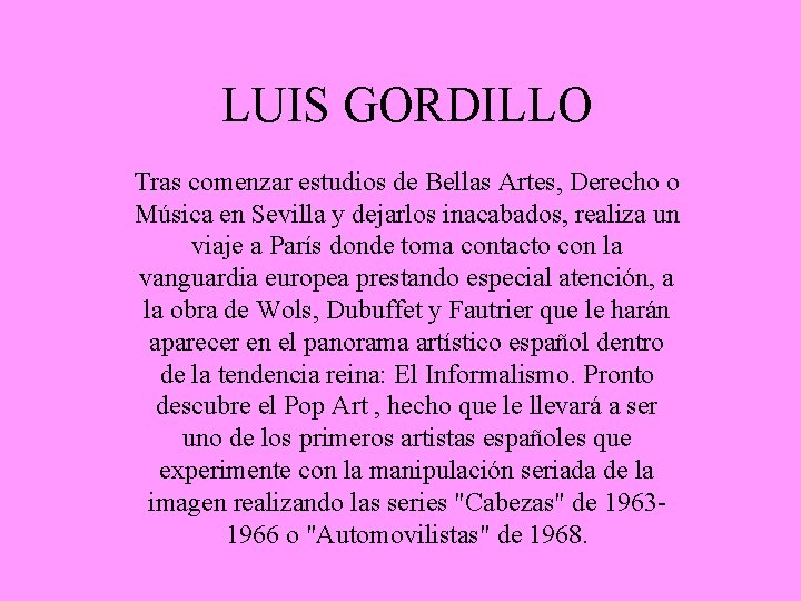 LUIS GORDILLO Tras comenzar estudios de Bellas Artes, Derecho o Música en Sevilla y