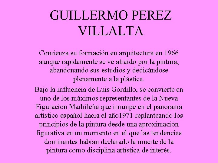 GUILLERMO PEREZ VILLALTA Comienza su formación en arquitectura en 1966 aunque rápidamente se ve