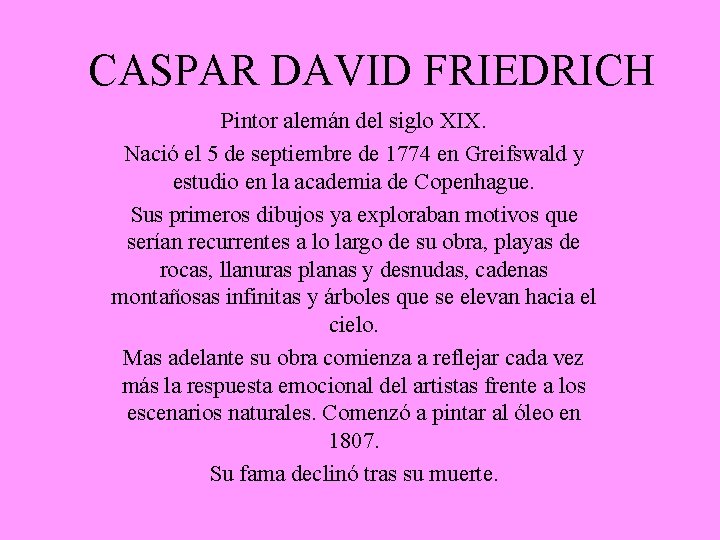 CASPAR DAVID FRIEDRICH Pintor alemán del siglo XIX. Nació el 5 de septiembre de