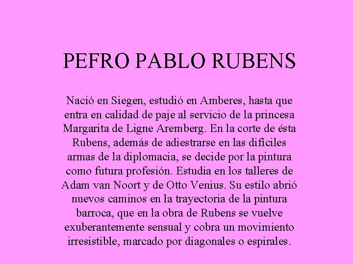 PEFRO PABLO RUBENS Nació en Siegen, estudió en Amberes, hasta que entra en calidad