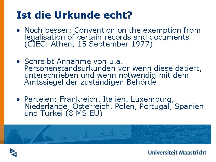 Ist die Urkunde echt? • Noch besser: Convention on the exemption from legalisation of