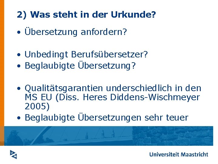 2) Was steht in der Urkunde? • Übersetzung anfordern? • Unbedingt Berufsübersetzer? • Beglaubigte